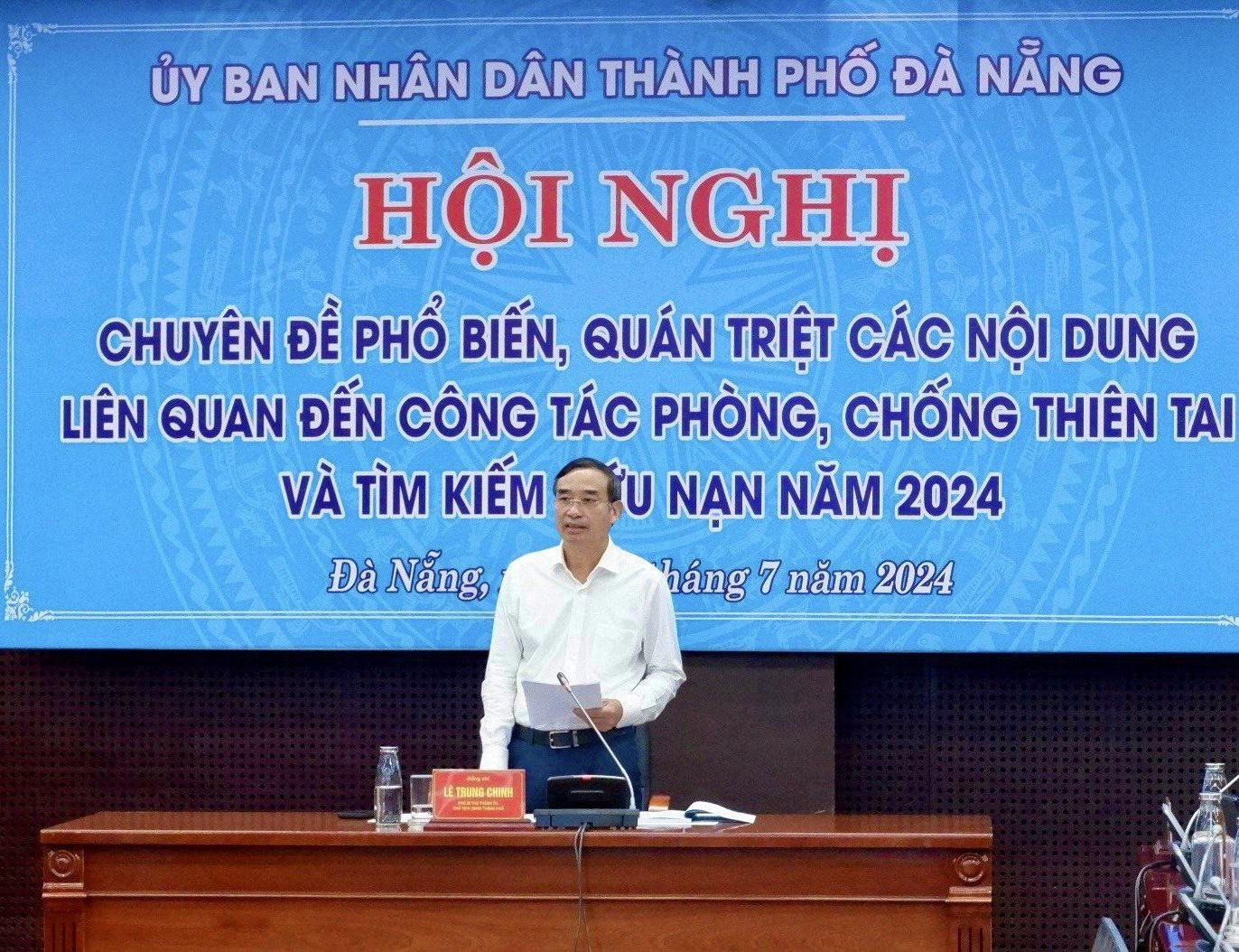 ông Lê Trung Chinh - Chủ tịch UBND TP. Đà Nẵng yêu cầu các đơn vị liên quan tiếp thu các ý kiến, kiến nghị đề xuất tại Hội nghị.