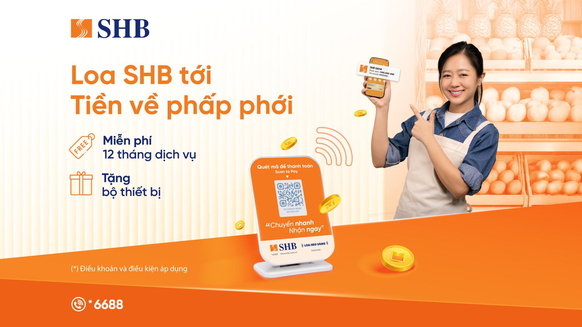 Nhiều ưu đãi hấp dẫn đang chờ đón khách hàng trong “Loa SHB tới – Tiền về phấp phới”. Nhiều ưu đãi hấp dẫn đang chờ đón khách hàng trong “Loa SHB tới – Tiền về phấp phới”.