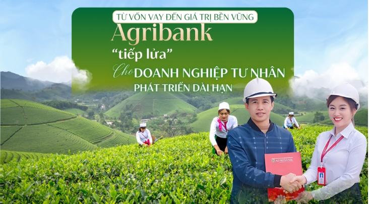Từ vốn vay đến giá trị bền vững: Agribank “tiếp lửa” cho doanh nghiệp tư nhân phát triển dài hạn - ảnh 1 Từ vốn vay đến giá trị bền vững: Agribank “tiếp lửa” cho doanh nghiệp tư nhân phát triển dài hạn - ảnh 1