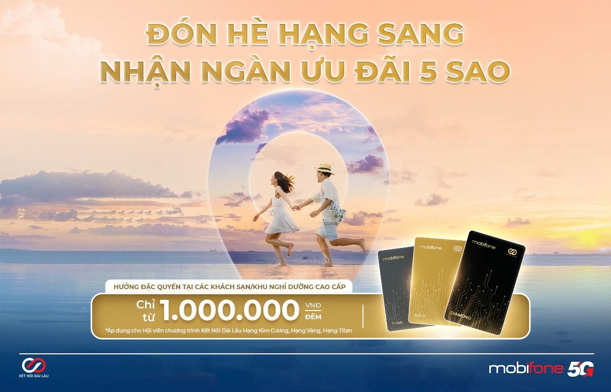 Hội viên Kết Nối Dài Lâu tận hưởng mùa hè rực rỡ với đặc quyền ưu đãi từ MobiFone - ảnh 1 Hội viên Kết Nối Dài Lâu tận hưởng mùa hè rực rỡ với đặc quyền ưu đãi từ MobiFone - ảnh 1