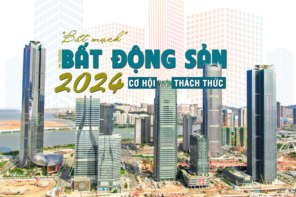 [Longform] "Bắt mạch" thị trường bất động sản năm 2024: Cơ hội và thách thức