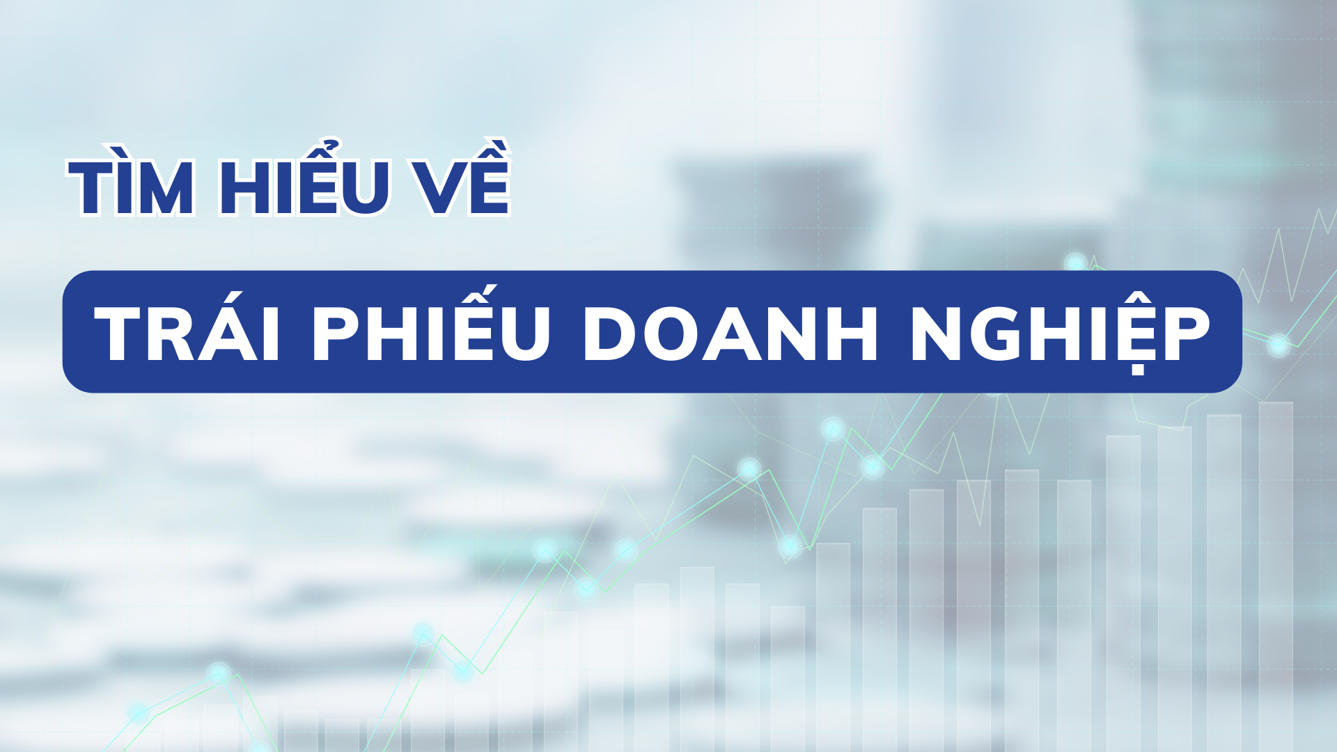 Trái phiếu doanh nghiệp là gì?