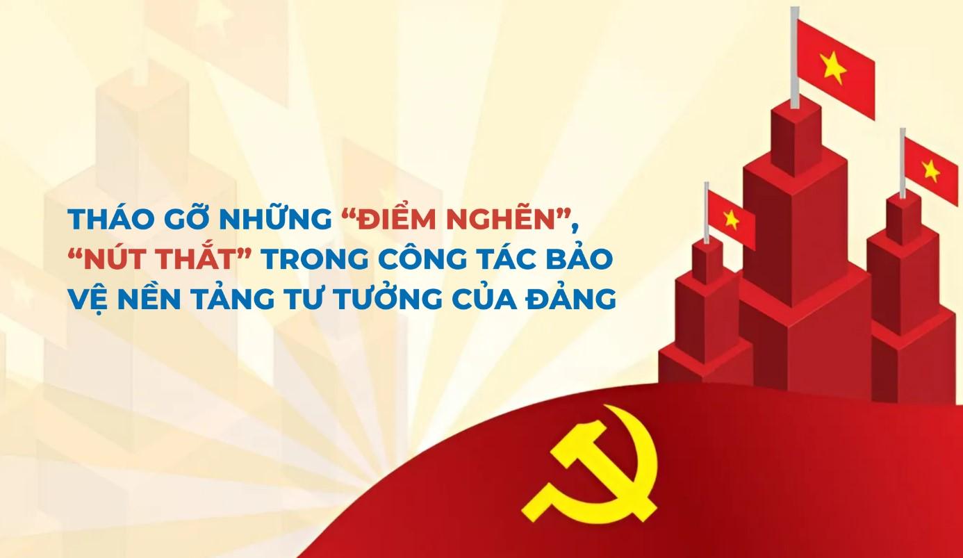Tháo gỡ những “điểm nghẽn”, “nút thắt” trong công tác bảo vệ nền tảng tư tưởng của Đảng. Thiết kế: Khánh Quỳnh. Tháo gỡ những “điểm nghẽn”, “nút thắt” trong công tác bảo vệ nền tảng tư tưởng của Đảng. Thiết kế: Khánh Quỳnh.