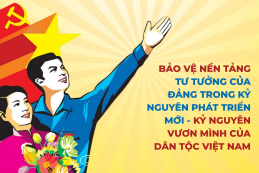 Bảo vệ nền tảng tư tưởng của Đảng trong kỷ nguyên phát triển mới – kỷ nguyên vươn mình của dân tộc Việt Nam