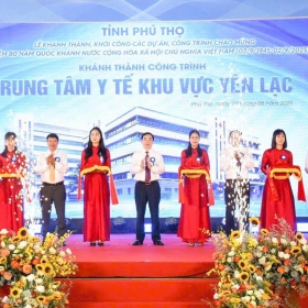 Phú Thọ: Khánh thành Trung tâm Y tế khu vực Yên Lạc đáp ứng mong mỏi của các tầng lớp nhân dân trên địa bàn
