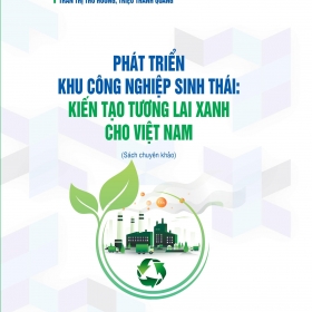 Ra mắt cuốn sách 'Phát triển khu công nghiệp sinh thái: Kiến tạo tương lai xanh cho Việt Nam'