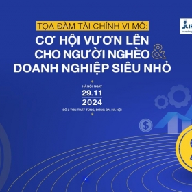 Sắp diễn ra toạ đàm “Tài chính vi mô: Cơ hội vươn lên cho người nghèo và doanh nghiệp siêu nhỏ”