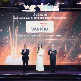 Văn Phú - Invest lần thứ 3 liên tiếp lọt Top 10 Chủ đầu tư bất động sản uy tín: Bản lĩnh vững vàng – Khát vọng bền lâu
