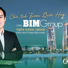 Chủ tịch BIM Group Đoàn Quốc Huy – Hành trình kế nghiệp và chuyển mình ‘xanh’