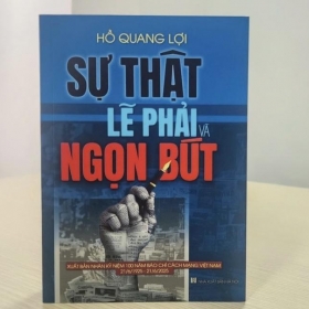 Ra mắt Sách “Sự thật, lẽ phải và ngọn bút” của Nhà báo Hồ Quang Lợi