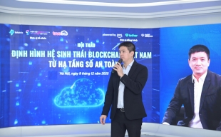 Định hình hệ sinh thái Blockchain Việt Nam từ hạ tầng số an toàn