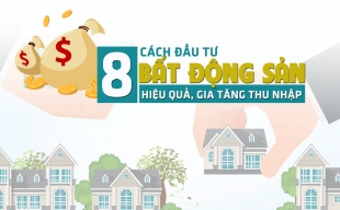 [Infographic] 8 cách đầu tư bất động sản hiệu quả, gia tăng thu nhập