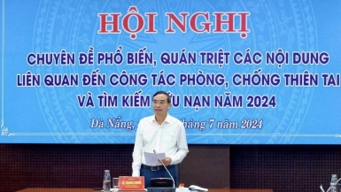 Đà Nẵng: Hội nghị chuyên đề phổ biến, quán triệt các nội dung liên quan đến công tác phòng, chống thiên tai và tìm kiếm cứu nạn