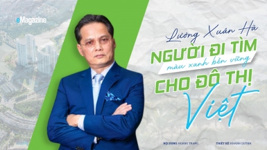 Chủ tịch Ecopark Lương Xuân Hà và hành trình dựng “bản đồ xanh” cho đô thị Việt