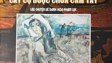 Phạm Lực và 'Cây cọ được Chúa cầm tay': Một cuộc đời, một nghệ thuật và vô vàn câu chuyện