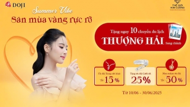 Đón hè cùng trang sức DOJI và Thế Giới Kim Cương, rinh chuyến du lịch Thượng Hải