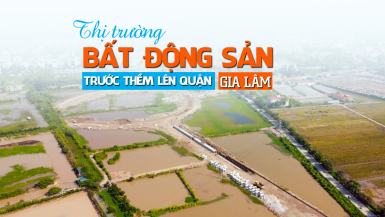 Diễn biến thị trường bất động sản Gia Lâm trước thềm lên quận