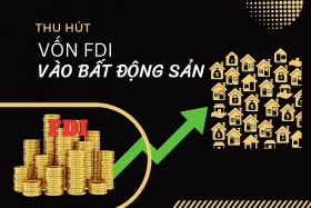 FDI dòng vốn quan trọng giúp thị trường BĐS Việt Nam thoát khỏi “vũng lầy”