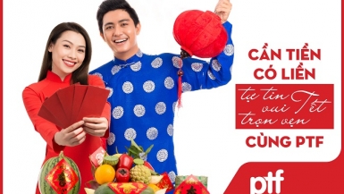 Cần tiền có liền – Tự tin vui Tết trọn vẹn cùng PTF