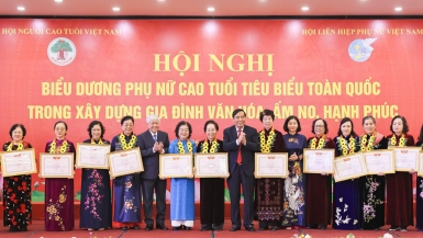 Biểu dương phụ nữ cao tuổi tiêu biểu toàn quốc trong xây dựng gia đình văn hóa, ấm no, hạnh phúc