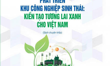 Ra mắt cuốn sách 'Phát triển khu công nghiệp sinh thái: Kiến tạo tương lai xanh cho Việt Nam'