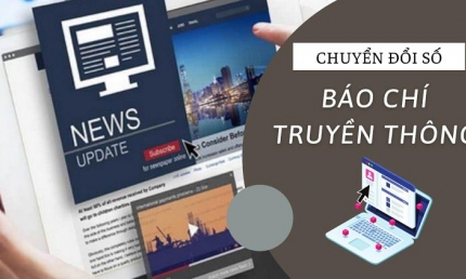 Báo chí Việt Nam bước vào kỷ nguyên số: Cơ hội lớn, thách thức không nhỏ