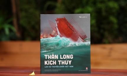 ‘Thần long kích thủy’ – Cuốn sách tái hiện lịch sử thuyền chiến Việt Nam qua hàng nghìn năm