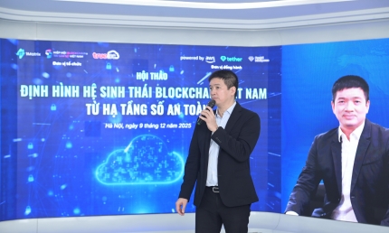 Định hình hệ sinh thái Blockchain Việt Nam từ hạ tầng số an toàn