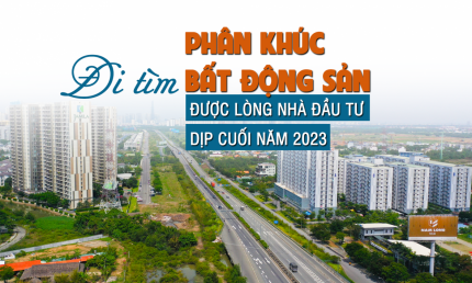 Đi tìm phân khúc bất động sản “được lòng” nhà đầu tư dịp cuối năm 2023