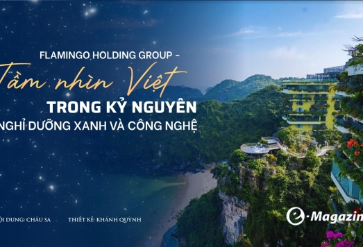 Flamingo Holding Group: Tầm nhìn Việt trong kỷ nguyên nghỉ dưỡng xanh và công nghệ